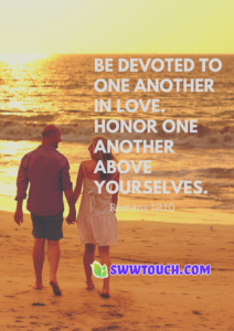 Be Devoted To One Another In Love Honor One Another Above Yourselves