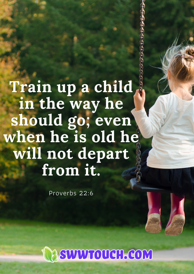 Train up a child in the way he should go; even when he is old he will ...