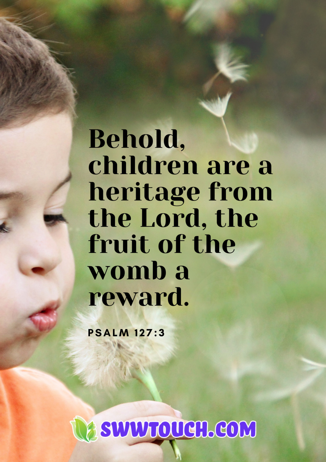 Behold, children are a heritage from the Lord, the fruit of the womb a ...